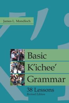 Basic K'ichee' Grammar : 38 Lessons, Revised Edition