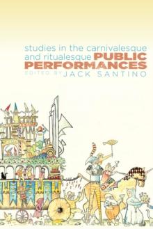 Public Performances : Studies in the Carnivalesque and Ritualesque