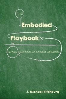 The Embodied Playbook : Writing Practices of Student-Athletes