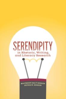 Serendipity in Rhetoric, Writing, and Literacy Research