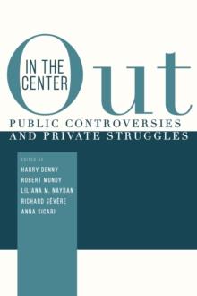 Out in the Center : Public Controversies and Private Struggles