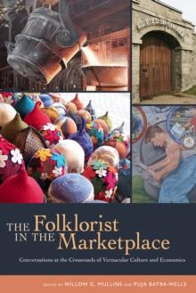 The Folklorist in the Marketplace : Conversations at the Crossroads of Vernacular Culture and Economics