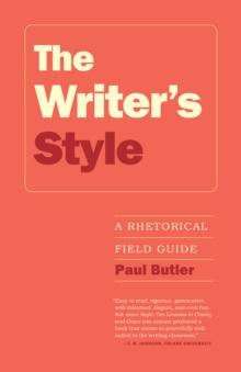 The Writer's Style : A Rhetorical Field Guide