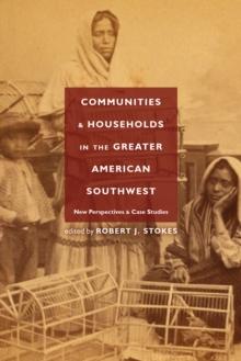 Communities and Households in the Greater American Southwest : New Perspectives and Case Studies