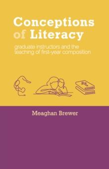 Conceptions of Literacy : Graduate Instructors and the Teaching of First-Year Composition