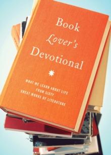 The Book Lover's Devotional : What We Learn About Life from 60 Great Works of Literature