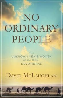 No Ordinary People : The Unknown Men and Women of the Bible Devotional