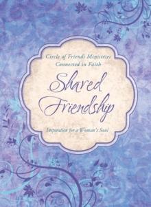 Shared Friendship : Inspiration for a Woman's Heart