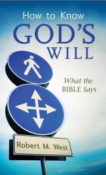 How to Know God's Will : What the Bible Says