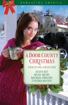 A Door County Christmas : Four Romances Warm Hearts in Wisconsin's Version of Cape Cod