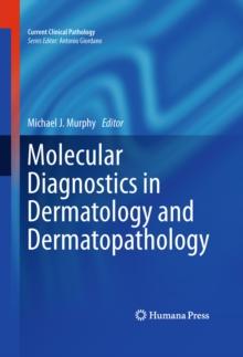 Molecular Diagnostics in Dermatology and Dermatopathology