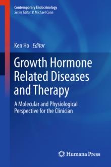 Growth Hormone Related Diseases and Therapy : A Molecular and Physiological Perspective for the Clinician