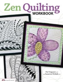 Zen Quilting Workbook : Inspired by Zentangle