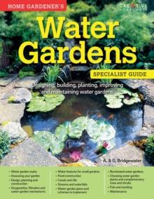 Home Gardener's Water Gardens (UK Only) : Designing, building, planting, improving and maintaining water gardens