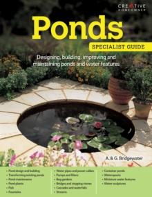 Ponds (UK Only) : Designing, building, improving and maintaining ponds and water features