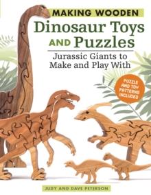 Making Wooden Dinosaur Toys and Puzzles : Jurassic Giants to Make and Play With