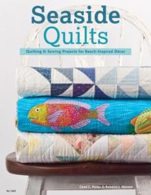 Seaside Quilts : Quilting & Sewing Projects for Beach-Inspired Decor