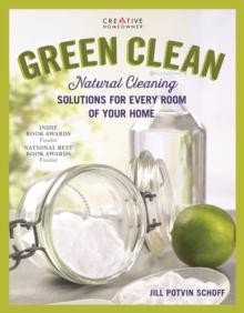 Green Clean : Natural Cleaning Solutions for Every Room of Your Home