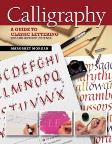 Calligraphy, Second Revised Edition : A Guide to Classic Lettering