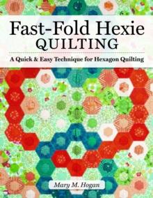 Fast-Fold Hexie Quilting : A Quick & Easy Technique for Hexagon Quilting