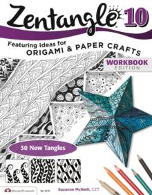 Zentangle 10 : Dimensional Tangle Projects