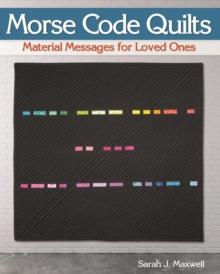 Morse Code Quilts : Material Messages for Loved Ones