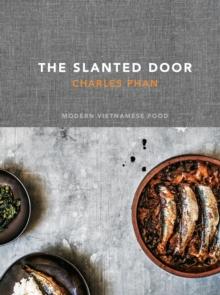 The Slanted Door : Modern Vietnamese Food [A Cookbook]