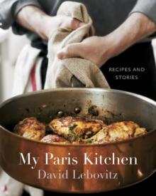 My Paris Kitchen : Recipes and Stories [A Cookbook]