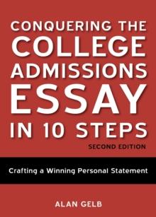 Conquering the College Admissions Essay in 10 Steps, Second Edition