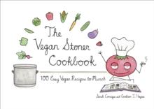 The Vegan Stoner Cookbook : 100 Easy Vegan Recipes To Munch