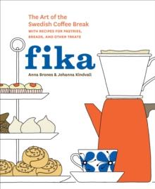 Fika : The Art of The Swedish Coffee Break, with Recipes for Pastries, Breads, and Other Treats [A Baking Book]