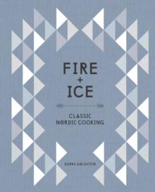 Fire and Ice : Classic Nordic Cooking [A Cookbook]