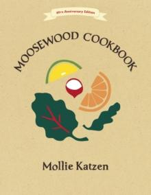 The Moosewood Cookbook : 40th Anniversary Edition