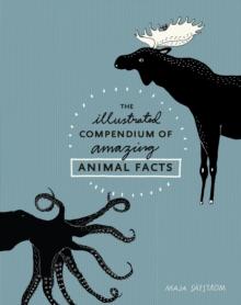 The Illustrated Compendium of Amazing Animal Facts