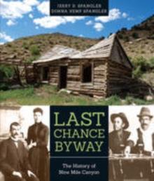 Last Chance Byway : The History of Nine Mile Canyon