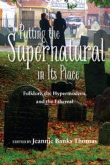 Putting the Supernatural in Its Place : Folklore, the Hypermodern, and the Ethereal