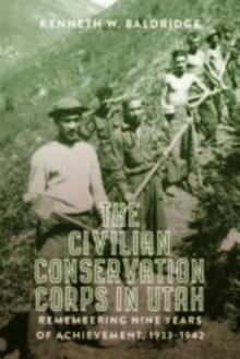 The Civilian Conservation Corps in Utah : Remembering Nine Years of Achievement, 1933-1942