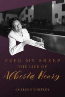 Feed My Sheep : The Life of Alberta Henry