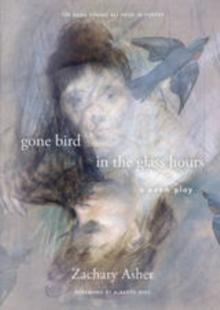 gone bird in the glass hours : a poem play