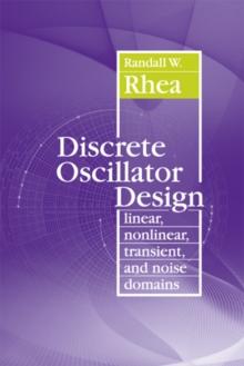 Discrete Oscillator Design : Linear, Nonlinear, Transient, and Noise Domains