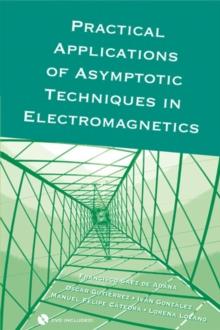 Practical Applications of Asymptotic Techniques in Electromagnetics