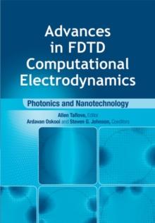 Advances in FDTD Computational Electrodynamics : Photonics and Nanotechnology