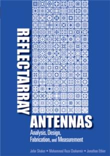 Reflectarray Antennas : Analysis, Design, Fabrication, and Measurement