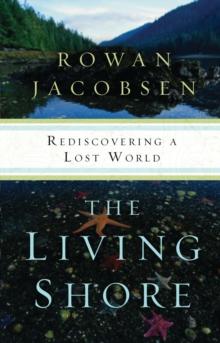 The Living Shore : Rediscovering a Lost World