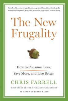 The New Frugality : How to Consume Less, Save More, and Live Better