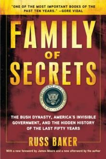 Family of Secrets : The Bush Dynasty, America's Invisible Government, and the Hidden History of the Last Fifty Years