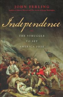 Independence : The Struggle to Set America Free