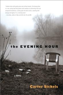 The Evening Hour : A Novel