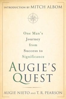 Augie's Quest : One Man's Journey from Success to Significance