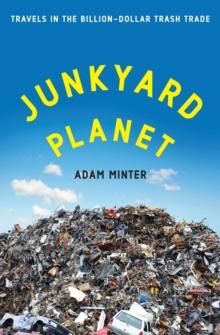 Junkyard Planet : Travels in the Billion-Dollar Trash Trade